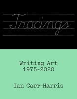 Tracings: Writing Art, 1975-2020 198811151X Book Cover