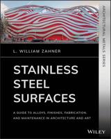 Stainless Steel Surfaces: A Guide to Alloys, Finishes, Fabrication and Maintenance in Architecture and Art 1119541549 Book Cover