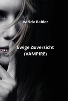 Ewige Zuversicht (VAMPIRE) B0CQSSJN22 Book Cover
