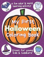 My First Halloween Coloring Book for Toddlers & Young Kids: Color and Learn Halloween Words the Fun Way! B09244VS92 Book Cover