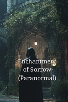 Enchantment of Sorrow (Paranormal) B0DS95Y517 Book Cover