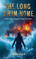 The Long Swim Home - post-apocalyptic emp thriller B0H5ZPMDV7 Book Cover