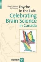 Psyche in the Lab: Celectrating Brain Science in Canada 0889373043 Book Cover