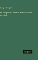La Banque de France et les institutions de crédit 3563776512 Book Cover