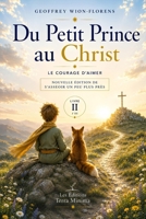 Du Petit Prince au Christ: Le courage d'aimer (French Edition) B0H3P4ZRPQ Book Cover