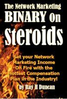 The Network Marketing Binary On Steroids 1929746024 Book Cover