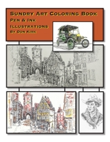 Sundry Art Coloring Book: Pen & Ink Illustrations By Don Kirk 0989800474 Book Cover