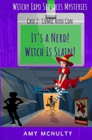 It's a Nerd! Witch Is Slain!: Case 2: Comic Hero Con 1958051136 Book Cover