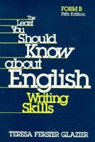 The Least You Should Know About English Writing Skills: Form B 0030790972 Book Cover