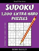 Sudoku 1,200 Extra Hard Puzzles. Solutions Included: A Break Time Series Book 1537390139 Book Cover