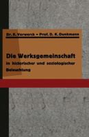 Die Werksgemeinschaft in Historischer Und Soziologischer Beleuchtung 3642938809 Book Cover