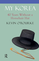 My Korea: Forty Years Without a Horsehair Hat 189882309X Book Cover