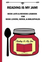 Reading Is My Jam!  Book Lists & Reviews Logbook For Book Lovers, Nerds, & Bibliophiles: : Gifts For Bookworms 1699045593 Book Cover