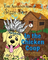 The Adventures of Sissy Dog: In the Chicken Coop 1639443118 Book Cover