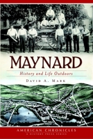 Maynard: History and Life Outdoors 1609493036 Book Cover