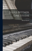Julius Bittner, Eine Studie B0BMXS76QH Book Cover