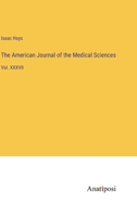 The American Journal of the Medical Sciences: Vol. XXXVII 3382302071 Book Cover