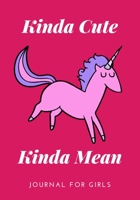 Kinda Cute Kinda Mean Journal For Girls: Cute Unicorn Journal For Girls, Funny Journal For Girls: 7x10 Inches, 100 Pages (50 Sheets) Glossy Cover, Unicorn Gift Idea, Unicorn Journal 1661859593 Book Cover