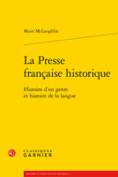 La Presse Francaise Historique: Histoire d'Un Genre Et Histoire de la Langue (Histoire Et Evolution Du Francais) 2406103560 Book Cover