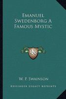 Emanuel Swedenborg A Famous Mystic 1417911581 Book Cover