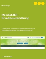 Mein ELSTER - Grundsteuererklärung: Ein Ratgeber zur neuen Grundsteuererklärung für Wohnungseigentümer- und Eigenheimbesitzer 3756889203 Book Cover