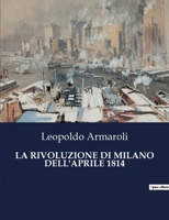 La Rivoluzione Di Milano Dell'aprile 1814 (Italian Edition) B0CJ296WFK Book Cover