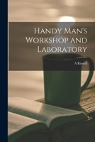 Handy Man's Workshop and Laboratory 1015851215 Book Cover