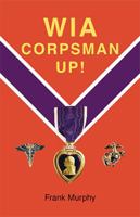 WIA, Corpsman Up! 1412008360 Book Cover