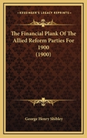 The Financial Plank Of The Allied Reform Parties For 1900 1120879736 Book Cover