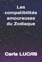 Les compatibilités amoureuses du Zodiaque (French Edition) B0CPVYMY1S Book Cover