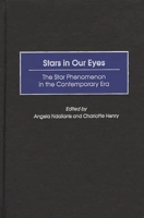 Stars in Our Eyes: The Star Phenomenon in the Contemporary Era 0275974804 Book Cover