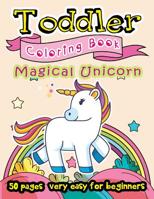 Magical Unicorn Toddler Coloring Book 50 Pages very easy for beginners: Large Print Coloring Book for Kids Ages 2-4 1985719541 Book Cover