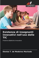 Esistenza di insegnanti innovativi nell'uso delle TIC: Pratiche didattiche innovative 6206206114 Book Cover