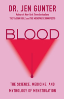 Blood: The Science, Medicine, and Mythology of Menstruation 0806540680 Book Cover