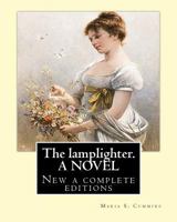 The Lamplighter, or, An orphan girl's struggles and triumphs 1517088933 Book Cover