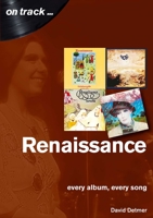 Renaissance: every album, every song (On Track) 1789520622 Book Cover