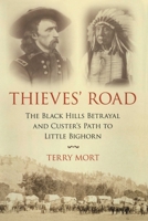 Thieves' Road: The Black Hills Betrayal and Custer's Path to Little Bighorn 1633883337 Book Cover