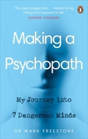 Making a Psychopath: My Journey into Seven Dangerous Minds 1529106540 Book Cover