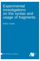 Experimental investigations on the syntax and usage of fragments 3985540276 Book Cover