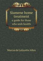 Siamene Home Treatment a Guide for Those Who Seek Health 551877687X Book Cover