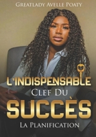 L'Indispensable Clef Du Succès by Greatlady Avelle: La Planification B08RQNPX1V Book Cover