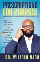 Prescriptions For Purpose: Medicine, Choices, and the Impact of Compassionate Care 1917451253 Book Cover