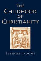The Childhood of Christianity 0334027098 Book Cover