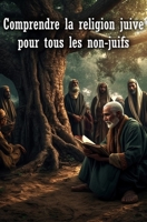 Comprendre la religion juive pour tous les non-juifs B0C5P8Y8GP Book Cover