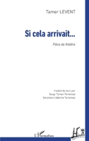 Si cela arrivait...: Pièce de théâtre (Regards Turcs) (French Edition) 2343223556 Book Cover