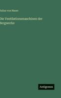 Die Ventilationsmaschinen der Bergwerke 3386482023 Book Cover