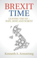 Brexit Time: Leaving the EU - Why, How and When? 1108401279 Book Cover