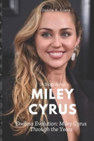 Miley Cyrus (A Biography): Endless Evolution: Miley Cyrus Through the Years B0DZCSW84Q Book Cover
