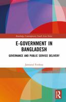 E-Government in Bangladesh: Governance and Public Service Delivery (Routledge Contemporary South Asia Series) 104105193X Book Cover