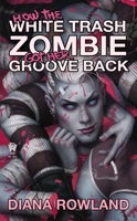 How the White Trash Zombie Got Her Groove Back 0756408229 Book Cover